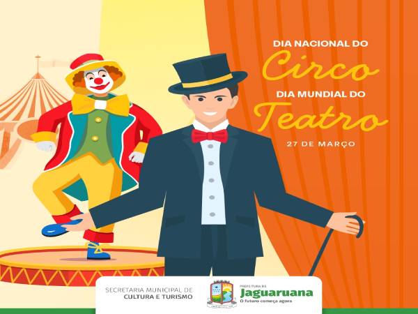 27 de março, é comemorado o Dia Nacional do Circo e o Dia Mundial do Teatro!