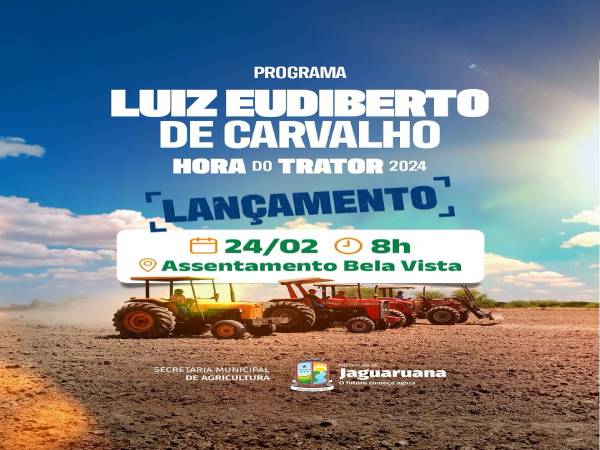 Participe do lançamento do programa Luiz Eudiberto de Carvalho - Hora de Trator 2024!