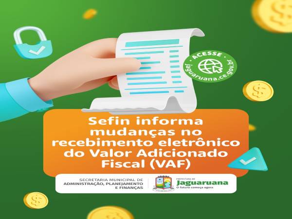 Sefin informa mudanças no recebimento eletrônico do Valor Adicionado Fiscal (VAF)!