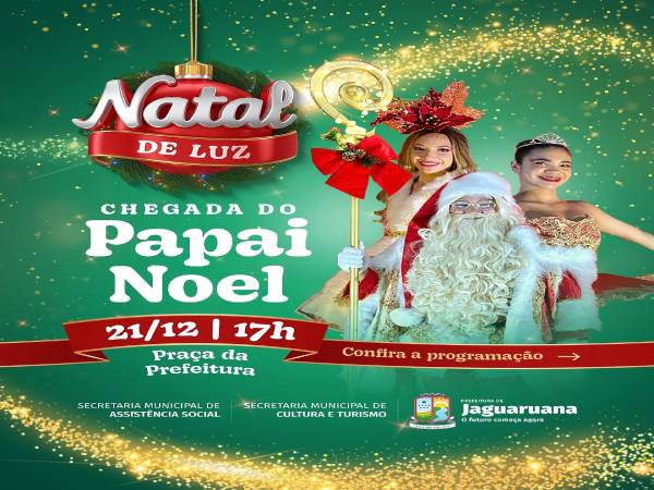 Prefeitura de Jaguaruana por meio da Secretaria de Cultura e Turismo convida a todos a celebrar a chegada do Papai Noel